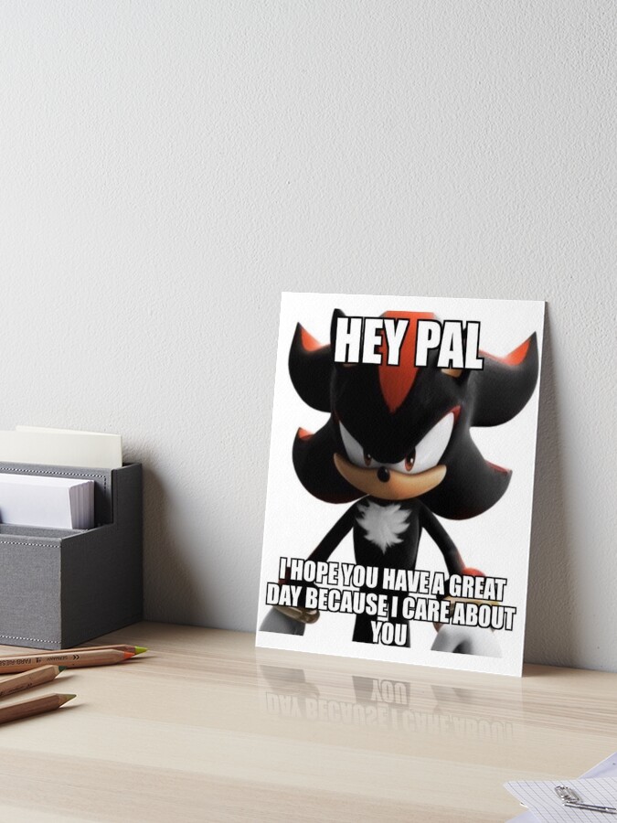 Shadow the Hedgehog Hey Pal Meme Greeting Card for Sale by neogirl