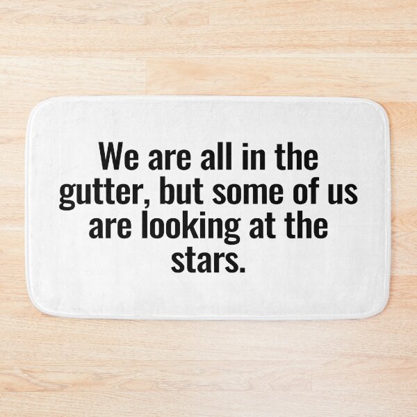 Item preview, We are all in the gutter, but some of us are looking at the stars. designed and sold by Vanion.