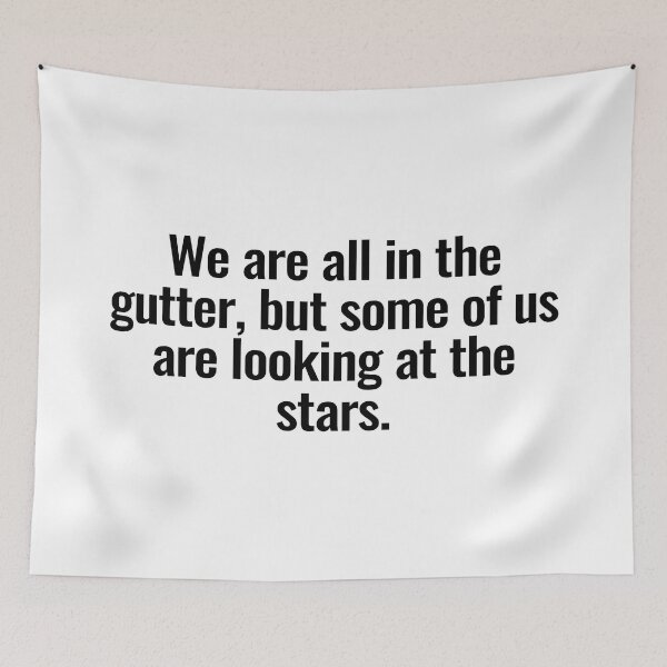 Item preview, We are all in the gutter, but some of us are looking at the stars. designed and sold by Vanion.