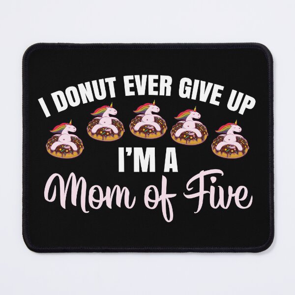 Item preview, Donut Give Up Mom Of Five Mother's Unicorn Day Gift designed and sold by haselshirt.