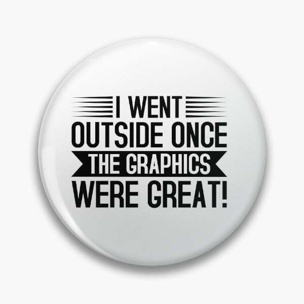 Item preview, Gamer Gifts - I Went Outside Once, the Graphics Were Great! designed and sold by mellowduck.