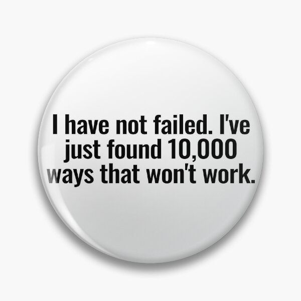 Item preview, I have not failed. I've just found 10,000 ways that won't work. designed and sold by Vanion.