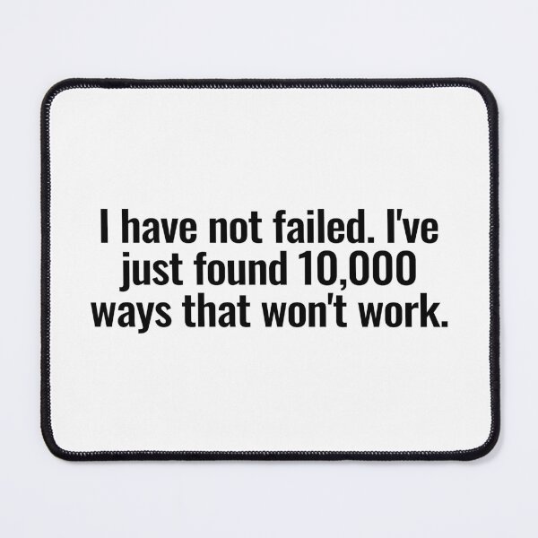 Item preview, I have not failed. I've just found 10,000 ways that won't work. designed and sold by Vanion.