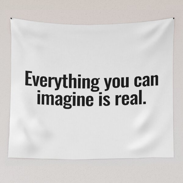 Item preview, Everything you can imagine is real. designed and sold by Vanion.