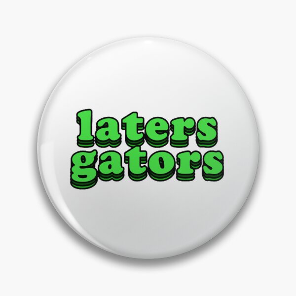 Item preview, Laters Gators designed and sold by takewhatyouneed.