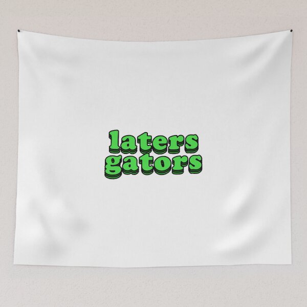 Item preview, Laters Gators designed and sold by takewhatyouneed.