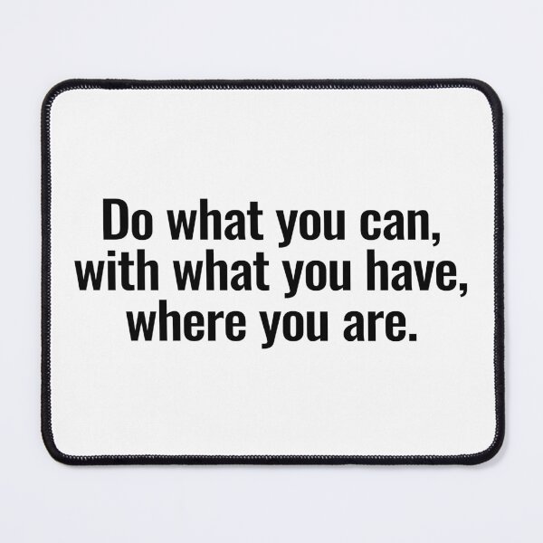 Item preview, Do what you can, with what you have, where you are. designed and sold by Vanion.