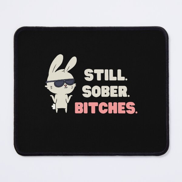 Item preview, STILL SOBER BITCHES FUNNY COOL BUNNY AA DESIGN designed and sold by appareltolove.