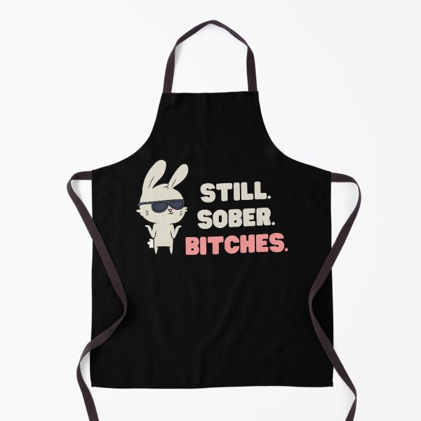 Item preview, STILL SOBER BITCHES FUNNY COOL BUNNY AA DESIGN designed and sold by appareltolove.