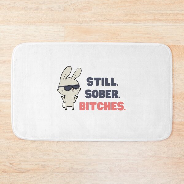 Item preview, STILL SOBER BITCHES FUNNY COOL BUNNY AA DESIGN designed and sold by appareltolove.