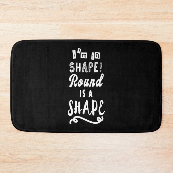 Item preview, I'm in shape round is a shape. designed and sold by TheFoolsGallery.