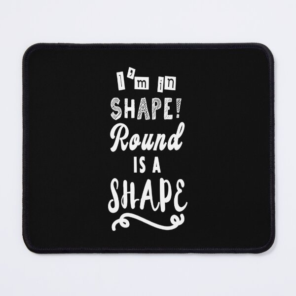Item preview, I'm in shape round is a shape. designed and sold by TheFoolsGallery.