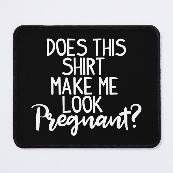 Item preview, Pregnant Shirt Does This Shirt Make Me Look Pregnant Gift Tee designed and sold by haselshirt.
