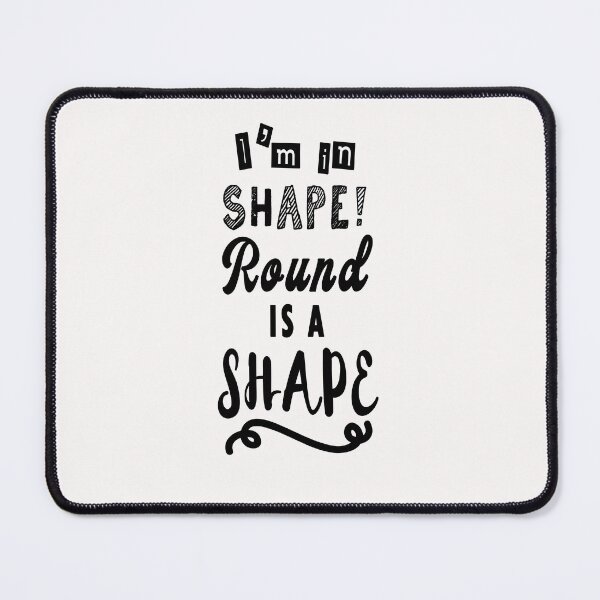 Item preview, I'm in shape round is a shape. designed and sold by TheFoolsGallery.