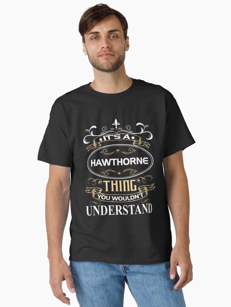 Thumbnail 1 of 7, Classic T-Shirt, Hawthorne Name Shirt It's A Hawthorne Thing You Wouldn't Understand designed and sold by JusticeJava.