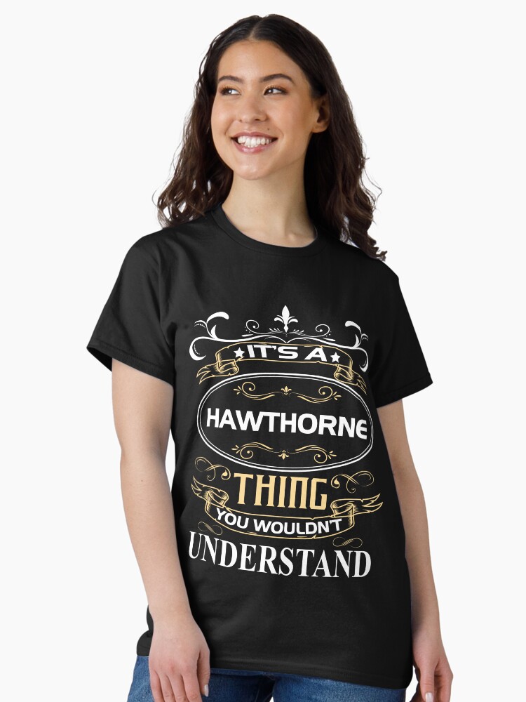 Thumbnail 2 of 7, Classic T-Shirt, Hawthorne Name Shirt It's A Hawthorne Thing You Wouldn't Understand designed and sold by JusticeJava.
