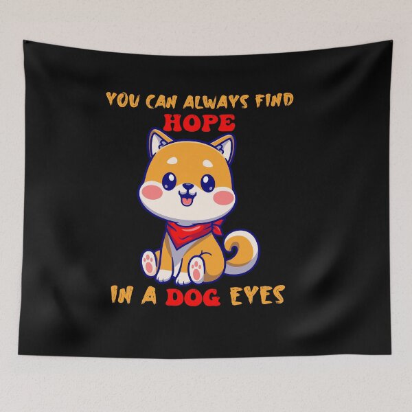 Item preview, you can always find hope in a dog eyes,cute dogs,cute puppies,Funny Dog,Dog Lover Gift designed and sold by adnane4off.