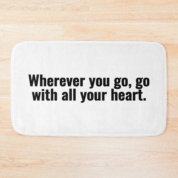 Item preview, Wherever you go, go with all your heart. designed and sold by Vanion.