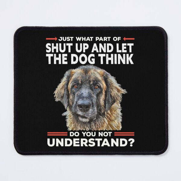 Item preview, Shut Up and Let the Dog Think | Dog Training Humor, Dog Trainer Sarcasm designed and sold by arlutai.