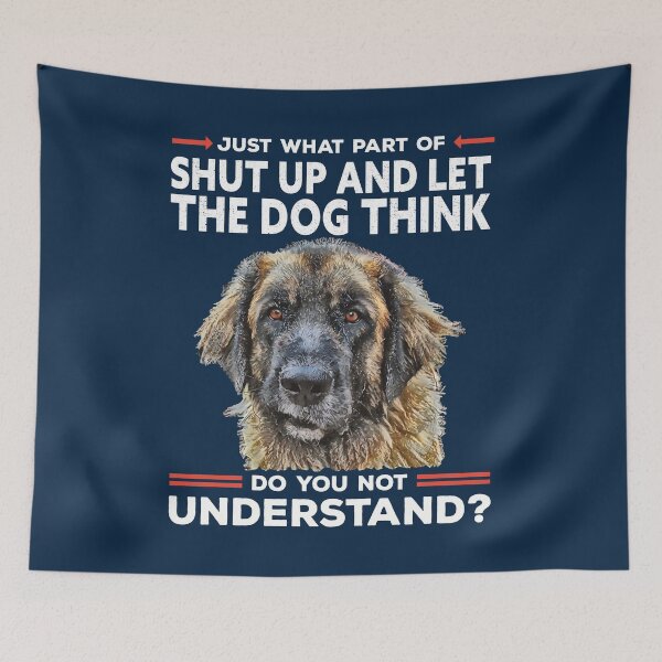 Item preview, Shut Up and Let the Dog Think | Dog Training Humor, Dog Trainer Sarcasm designed and sold by arlutai.