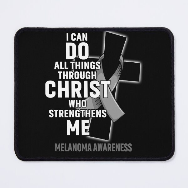 Item preview, I Can Do All Things Through Christ Who Strengthens Me Melanoma Awareness designed and sold by Hatjar.