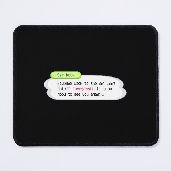 Item preview, sam nook tommyinnit quote designed and sold by Shinyjukata.