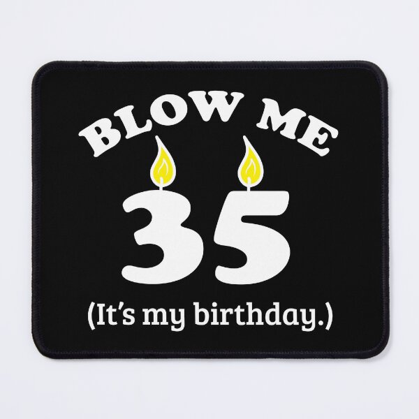 Item preview, Blow Me 35 It's My Birthday Party Gift Idea designed and sold by haselshirt.