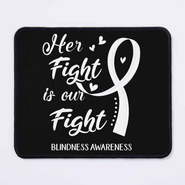 Item preview, Her Fight Is Our Fight Blindness Awareness designed and sold by Kohend.