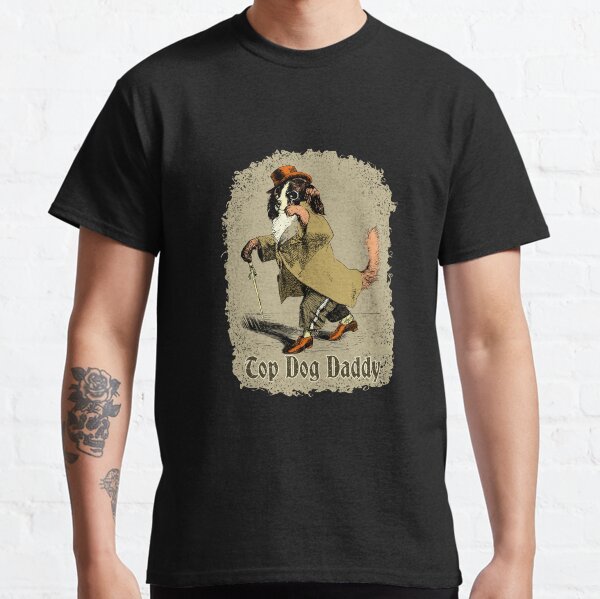 Top Dog Daddy, Dapper dog Classic T-Shirt