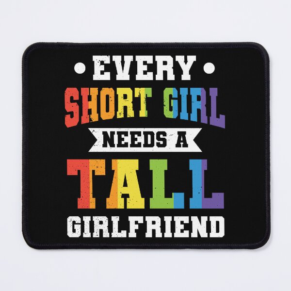 Item preview, Evert Short Girl Needs A Tall Girlfriend Funny Lesbian LGBT designed and sold by haselshirt.