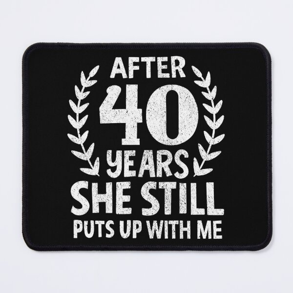 Item preview, She Still Puts Up With Me 40 Years Anniversary designed and sold by haselshirt.