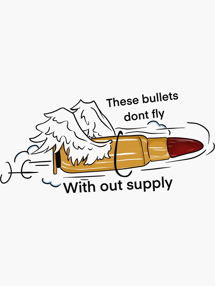 "These bullets don’t fly with out supply army memes" Sticker for Sale