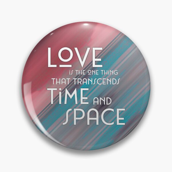 Item preview, Love is the one thing that transcends time and space designed and sold by keilamariadesig.