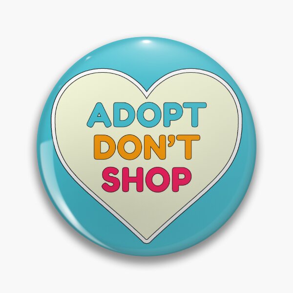 Item preview, Adopt Don't Shop designed and sold by iamwickedz.
