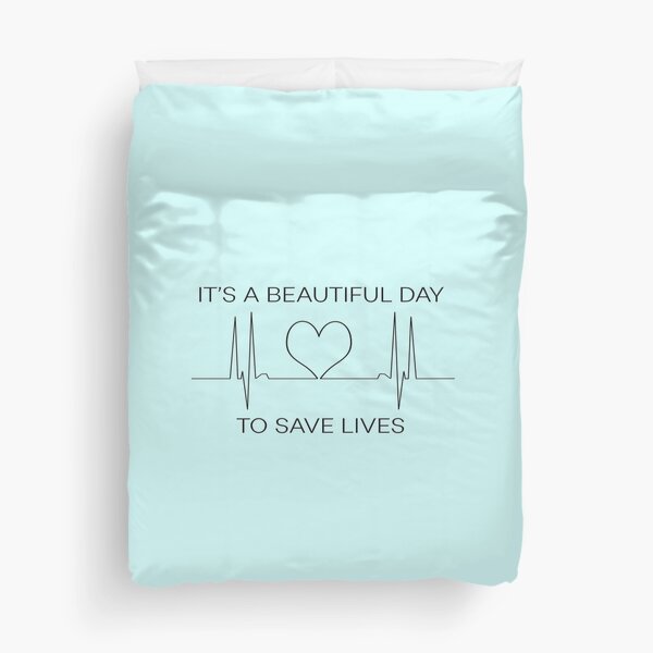 It's a beautiful day to save lives Duvet Cover