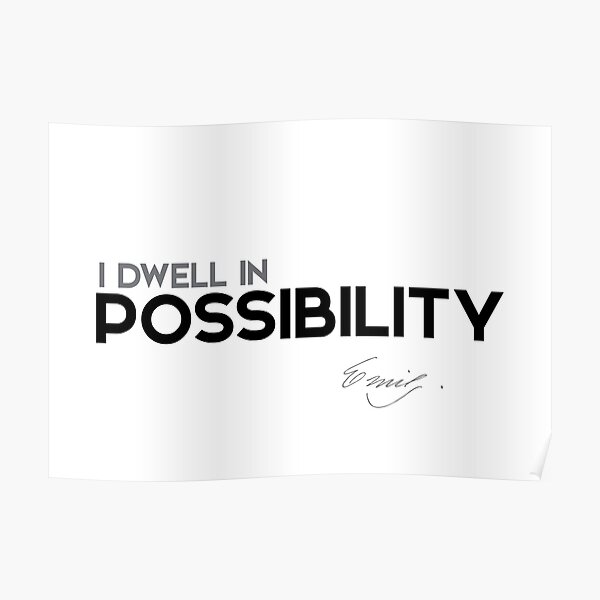 I dwell in possibility - emily dickinson Poster