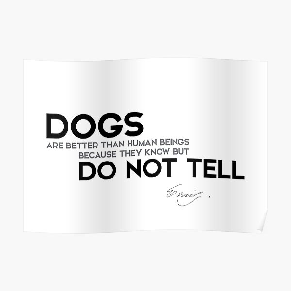 dogs know but do not tell - emily dickinson Poster