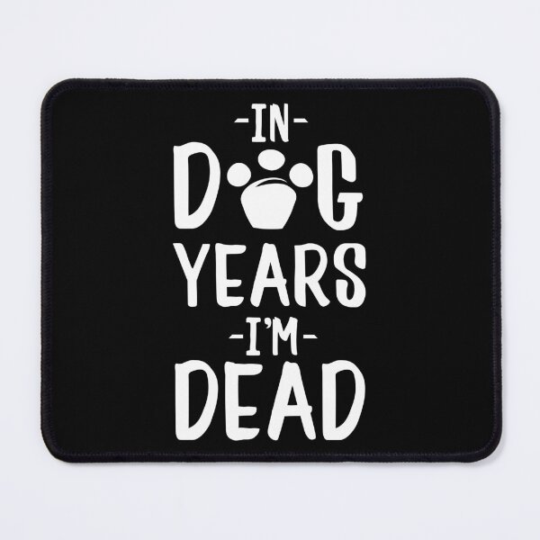 Item preview, In Dog Years I'm Dead Animal Lover Humorous Gift designed and sold by haselshirt.