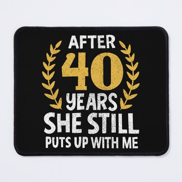 Item preview, She Still Puts Up With Me 40 Years Anniversary designed and sold by haselshirt.