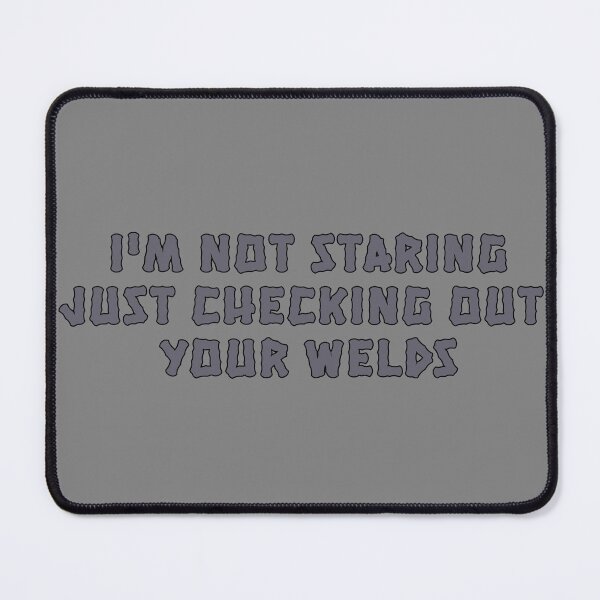 Item preview, Im Not Staring Just Checking Out Your Welds designed and sold by Venona.