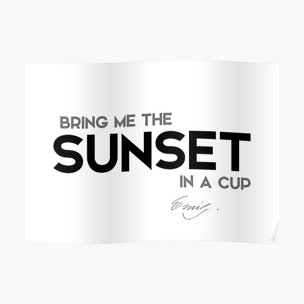 sunset in a cup - emily dickinson Poster