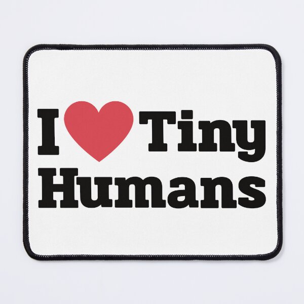 Item preview, I Love Tiny Humans designed and sold by calalassy.