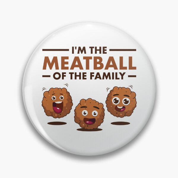 Item preview, I'm the Meatball of the Family designed and sold by EstelleStar.