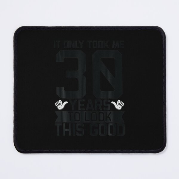 Item preview, It Only Took Me 30 Years Thirty 30th Bday Birthday T Shirt designed and sold by GilbertoCardena.