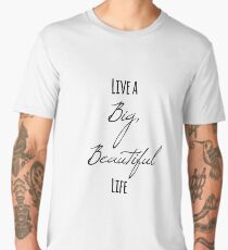 Live a Big, Beautiful Life Men's Premium T-Shirt