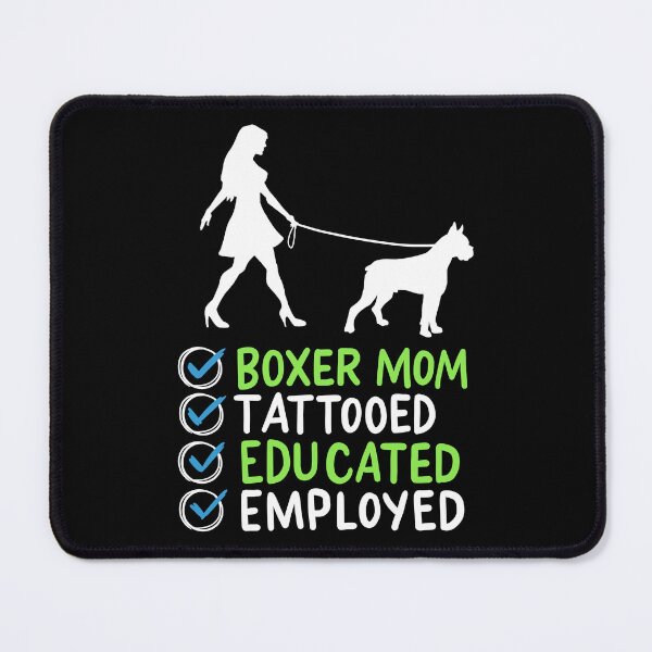 Item preview, Boxer Mom Tattooed Educated Employed Pet Dog Mama designed and sold by haselshirt.