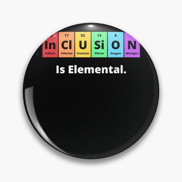 Item preview, Inclusion Is Elemental, Indium Chlorine uranium silicon oxygen nitrogen is elemental Essent designed and sold by glennagalvan.