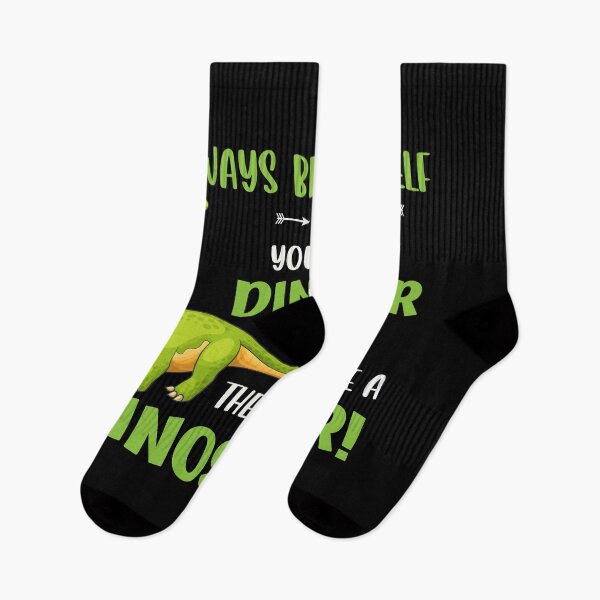Item preview, Always Be Yourself Unless You Can Be A Dinosaur Then Always Be A Dinosaur designed and sold by HugheDemeyer.