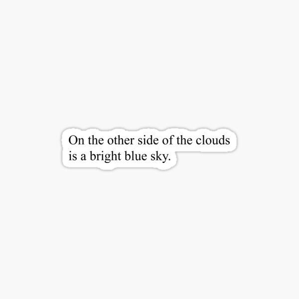 on-the-other-side-of-the-clouds-is-a-bright-blue-sky-sticker-for