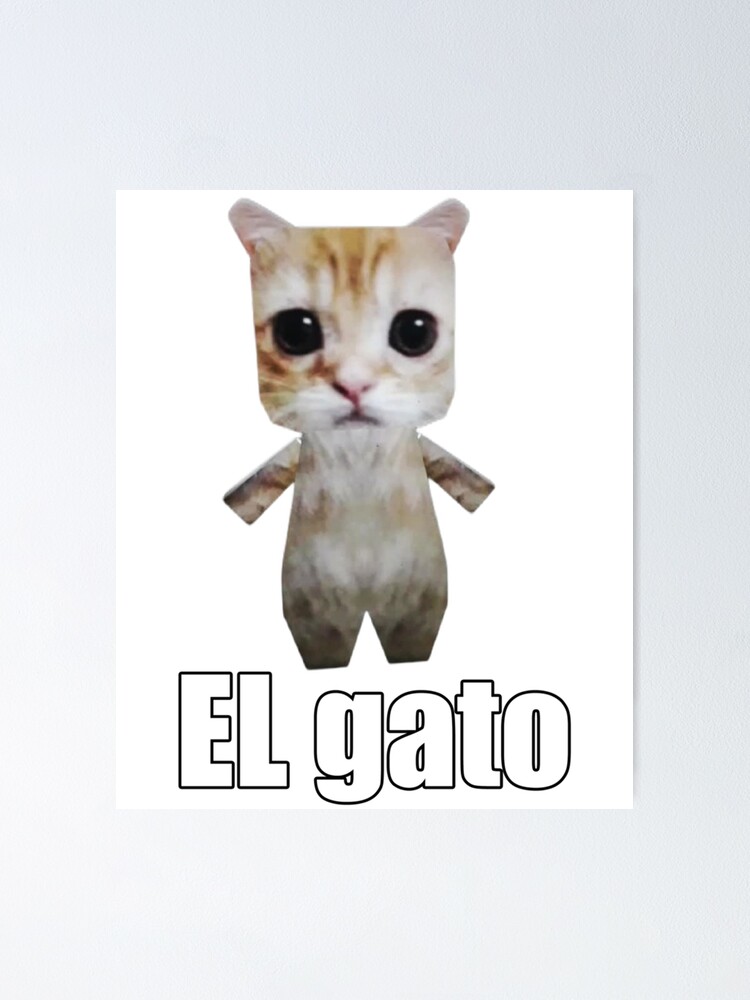 El Gato Cat Tiktok Funny Meme Poster For Sale By Gabrielsmithhi Redbubble